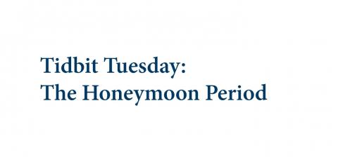 Tidbit Tuesday: The Honeymoon Period